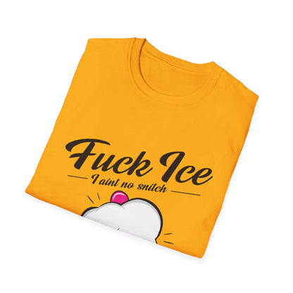 Fuck ICE I Ain't No Snitch – Immigrant Rights & Democracy T-Shirt