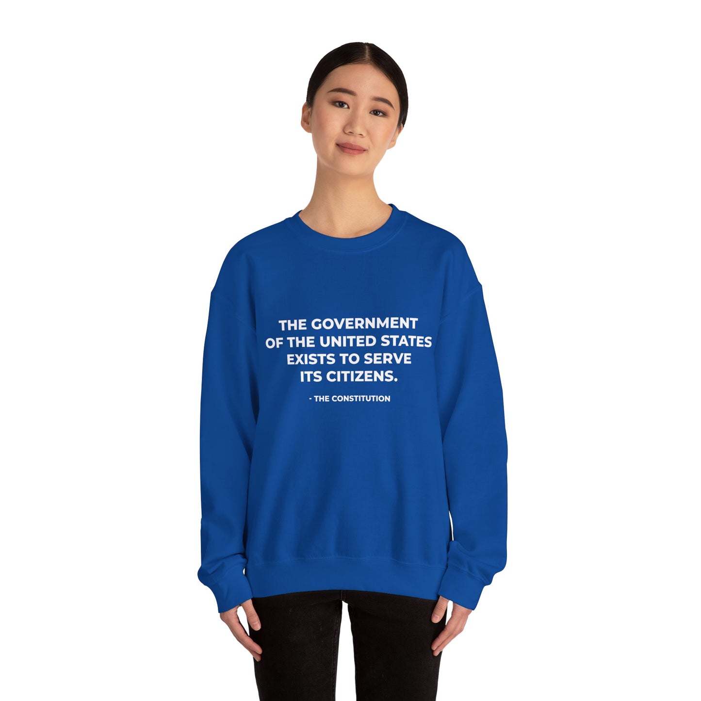The Government Of The United States Exist To Serve Its Citizens - Sweatshirt