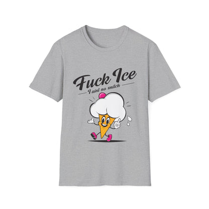 Fuck ICE I Ain't No Snitch – Immigrant Rights & Democracy T-Shirt