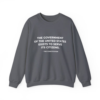 The Government Of The United States Exist To Serve Its Citizens - Sweatshirt