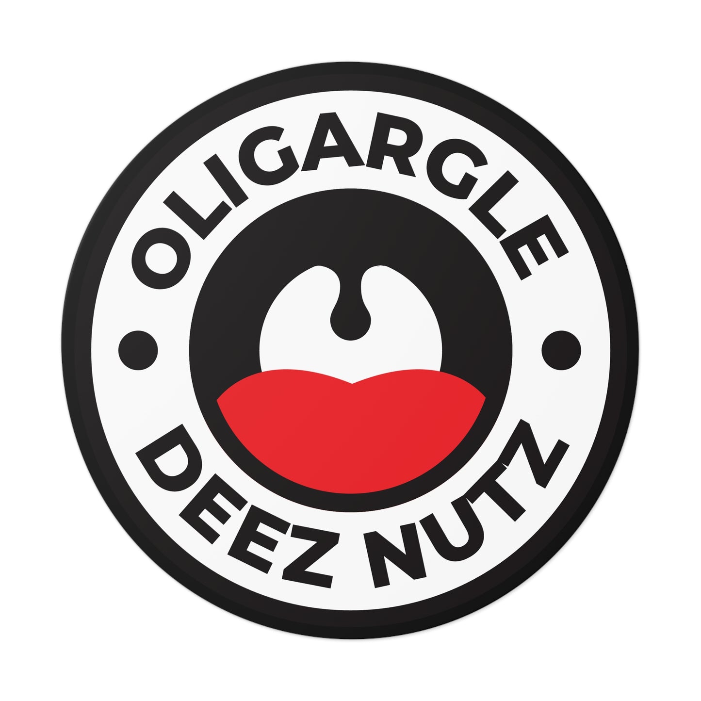 Oligargle Deez Nutz – Round Vinyl Sticker