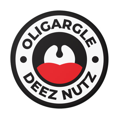Oligargle Deez Nutz – Round Vinyl Sticker
