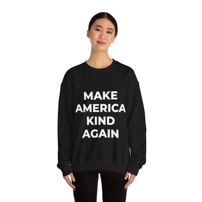 Make America Kind Again - Sweatshirt