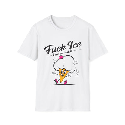 Fuck ICE I Ain't No Snitch – Immigrant Rights & Democracy T-Shirt