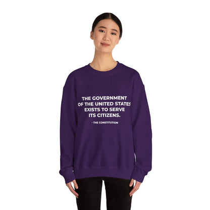 The Government Of The United States Exist To Serve Its Citizens - Sweatshirt