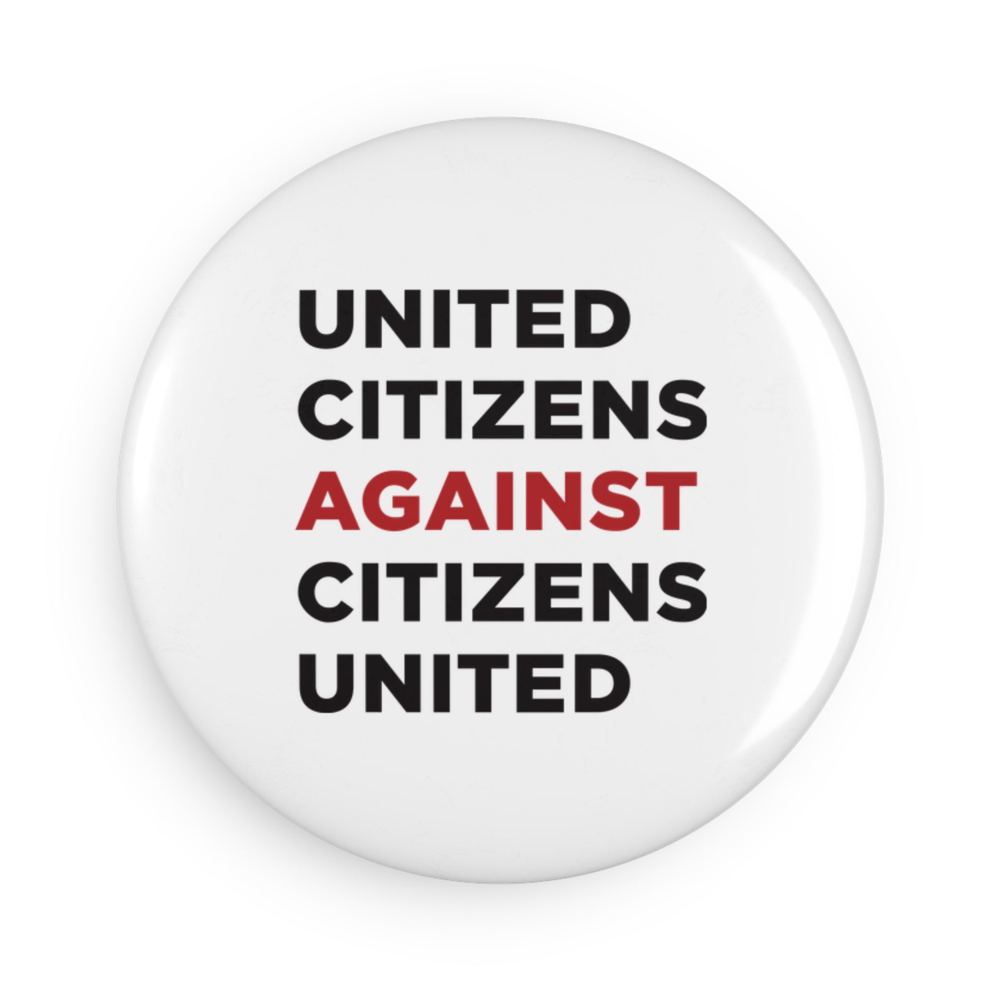 Round Button Magnet - Citizens United Against Citizens United - 1 & 10 pcs - Free Oppression