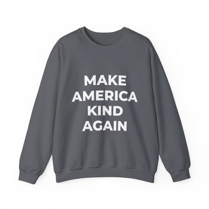 Make America Kind Again - Sweatshirt