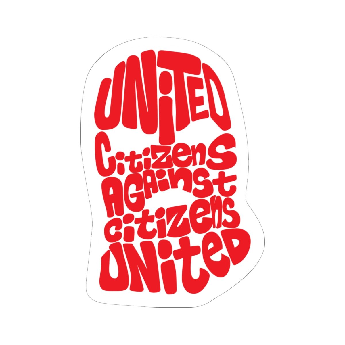 Free Oppression - Kiss - Cut Sticker - United Citizens Against Citizens United – Kiss - Cut Sticker