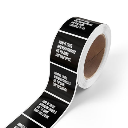 Free Oppression - Sticker Roll - Some Of Those Who Burn Corsses Are The Same That Hold Office - Sticker Rolls