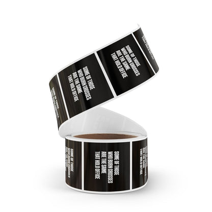 Free Oppression - Sticker Roll - Some Of Those Who Burn Corsses Are The Same That Hold Office - Sticker Rolls