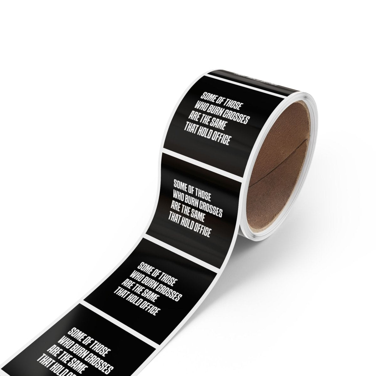 Free Oppression - Sticker Roll - Some Of Those Who Burn Corsses Are The Same That Hold Office - Sticker Rolls