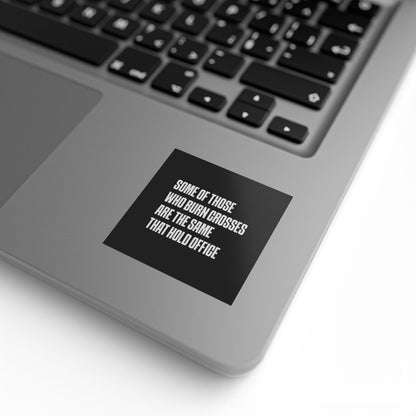 Free Oppression - Sticker Roll - Some Of Those Who Burn Corsses Are The Same That Hold Office - Sticker Rolls