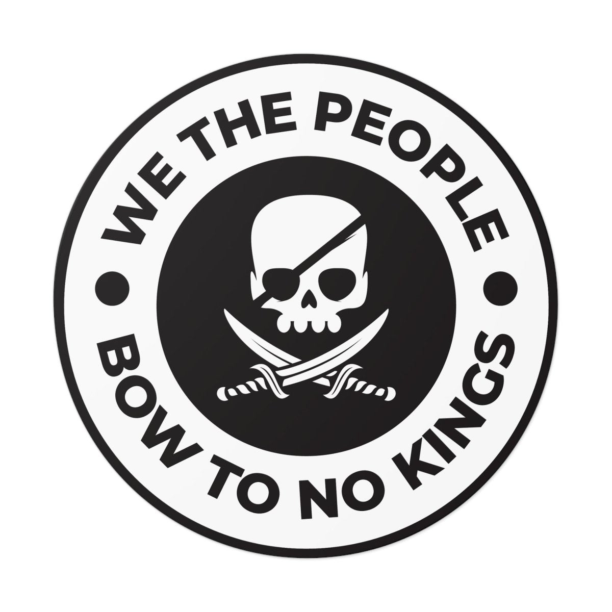 Free Oppression - Stickers - We The People Bow To No Kings – Round Vinyl Sticker