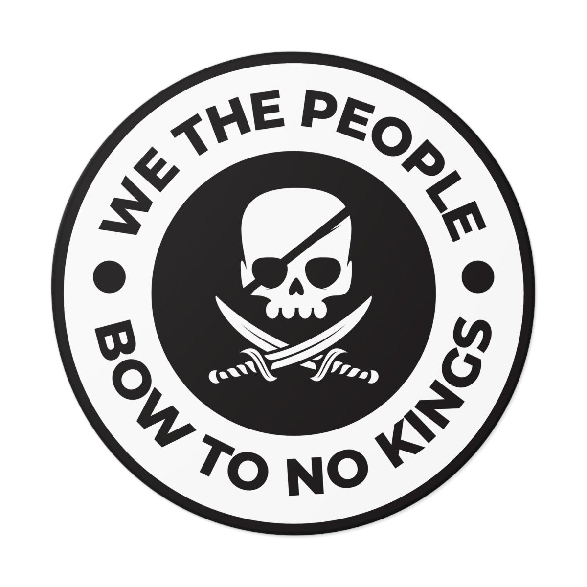 Free Oppression - Stickers - We The People Bow To No Kings – Round Vinyl Sticker