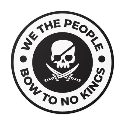 Free Oppression - Stickers - We The People Bow To No Kings – Round Vinyl Sticker