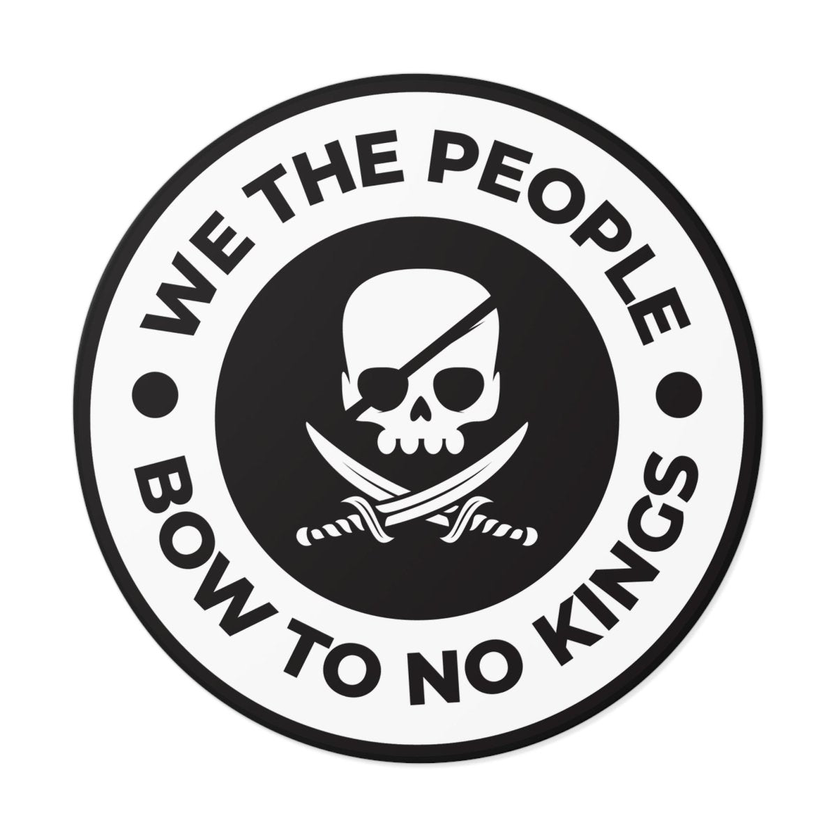 Free Oppression - Stickers - We The People Bow To No Kings – Round Vinyl Sticker