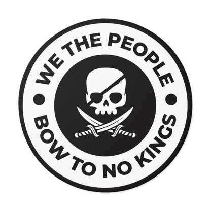 Free Oppression - Stickers - We The People Bow To No Kings – Round Vinyl Sticker
