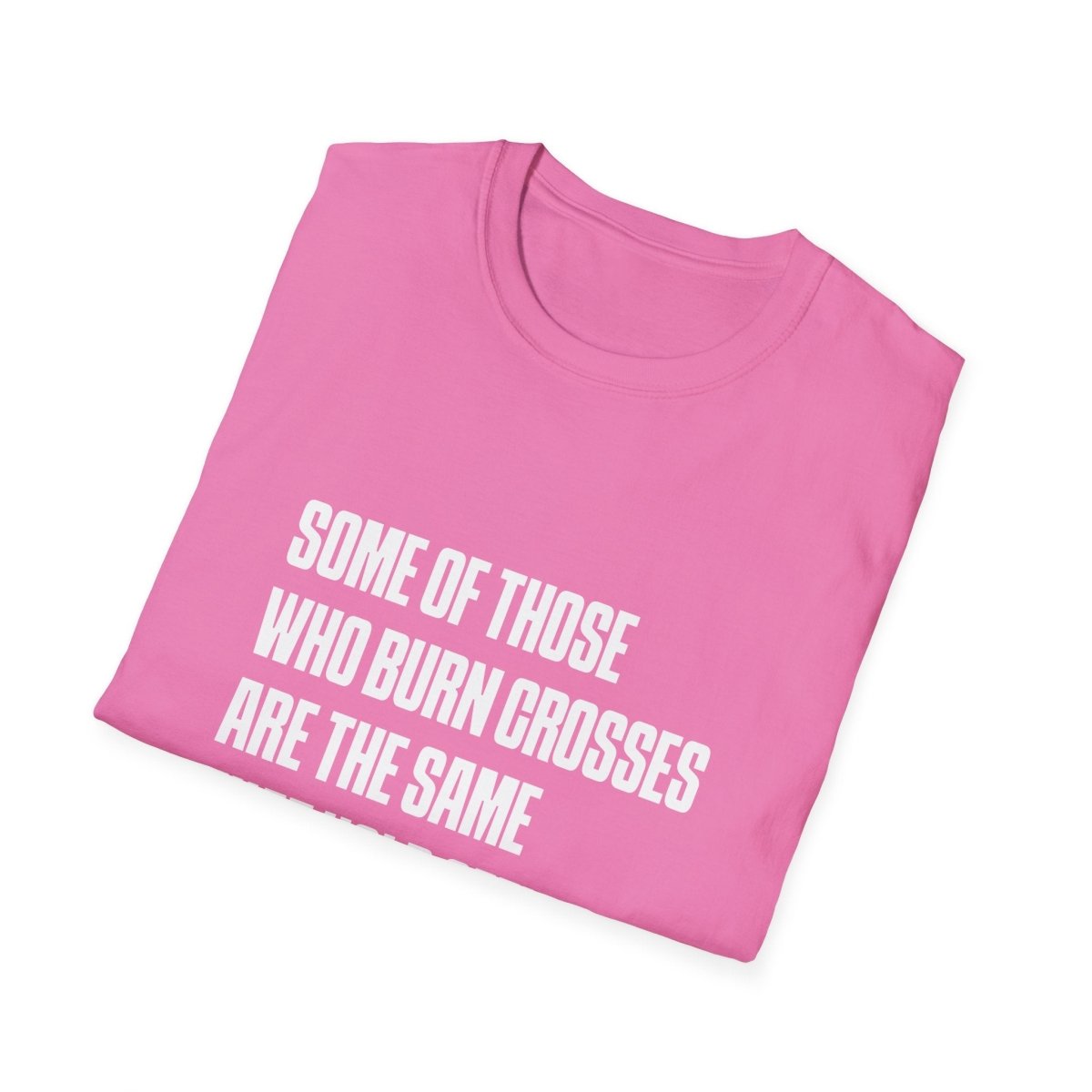 Free Oppression - T-Shirt - Some Of Those Who Burns Crosses Are The Same That Hold Office T-shirt