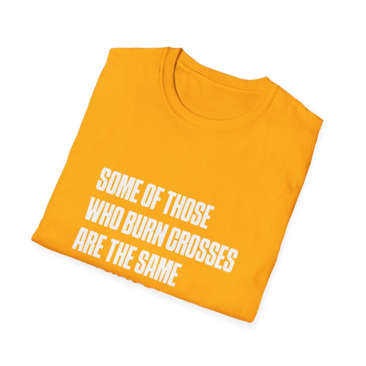 Free Oppression - T-Shirt - Some Of Those Who Burns Crosses Are The Same That Hold Office T-shirt