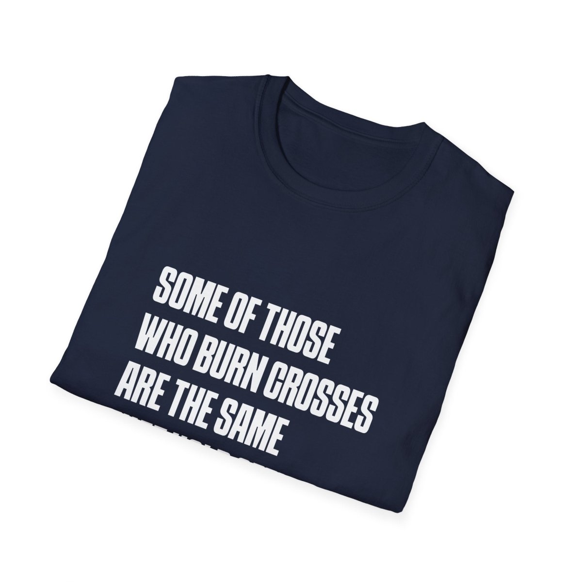 Free Oppression - T-Shirt - Some Of Those Who Burns Crosses Are The Same That Hold Office T-shirt