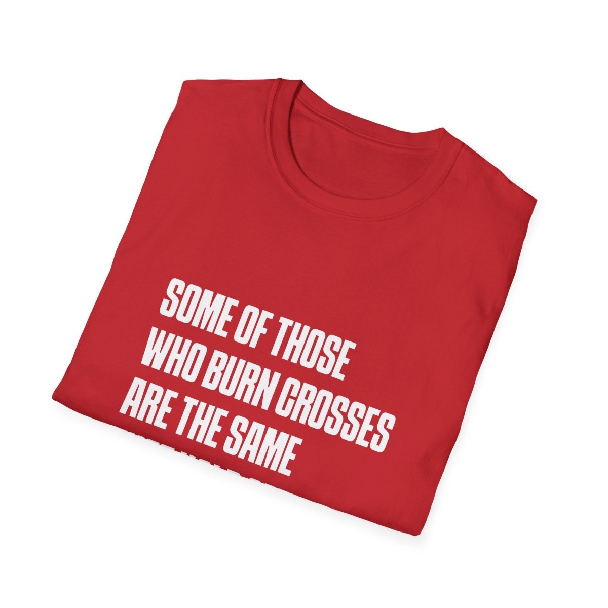 Free Oppression - T-Shirt - Some Of Those Who Burns Crosses Are The Same That Hold Office T-shirt