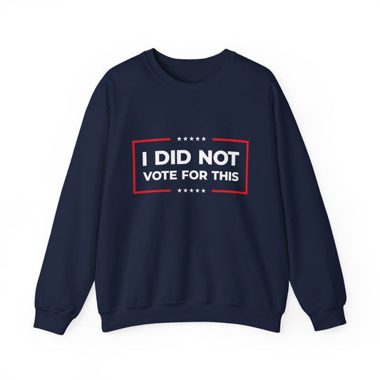Free Oppression - Sweatshirt - I Did Not Vote For This – Accountability Protest Sweatshirt