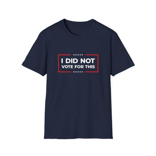 Free Oppression - T-Shirt - I Did Not Vote For This – Pro - Democracy Protest T-Shirt