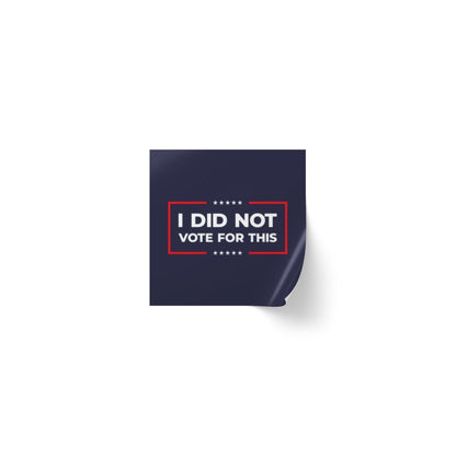 Free Oppression - Sticker Roll - I Did Not Vote For This - Square Vinyl Sticker Label Rolls - Anti Trump Protest "No Kings" Antifascist Decals