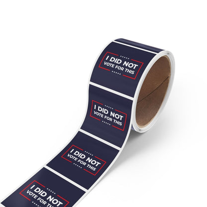 Free Oppression - Sticker Roll - I Did Not Vote For This - Square Vinyl Sticker Label Rolls - Anti Trump Protest "No Kings" Antifascist Decals