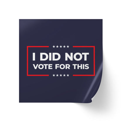 Free Oppression - Sticker Roll - I Did Not Vote For This - Square Vinyl Sticker Label Rolls - Anti Trump Protest "No Kings" Antifascist Decals