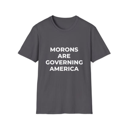 Free Oppression - T-Shirt - Morons Are Governing America – Political Satire T-Shirt