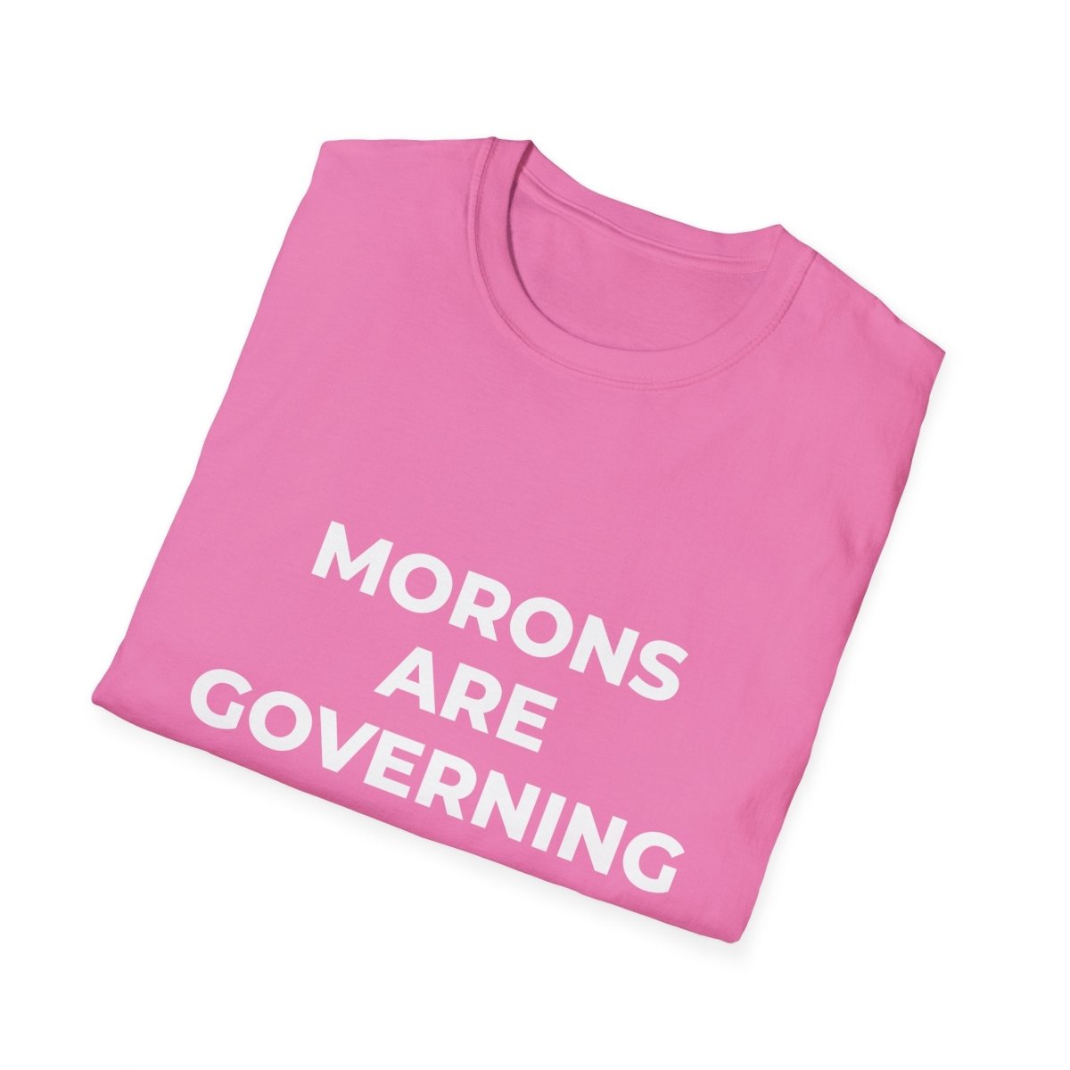 Free Oppression - T-Shirt - Morons Are Governing America – Political Satire T-Shirt