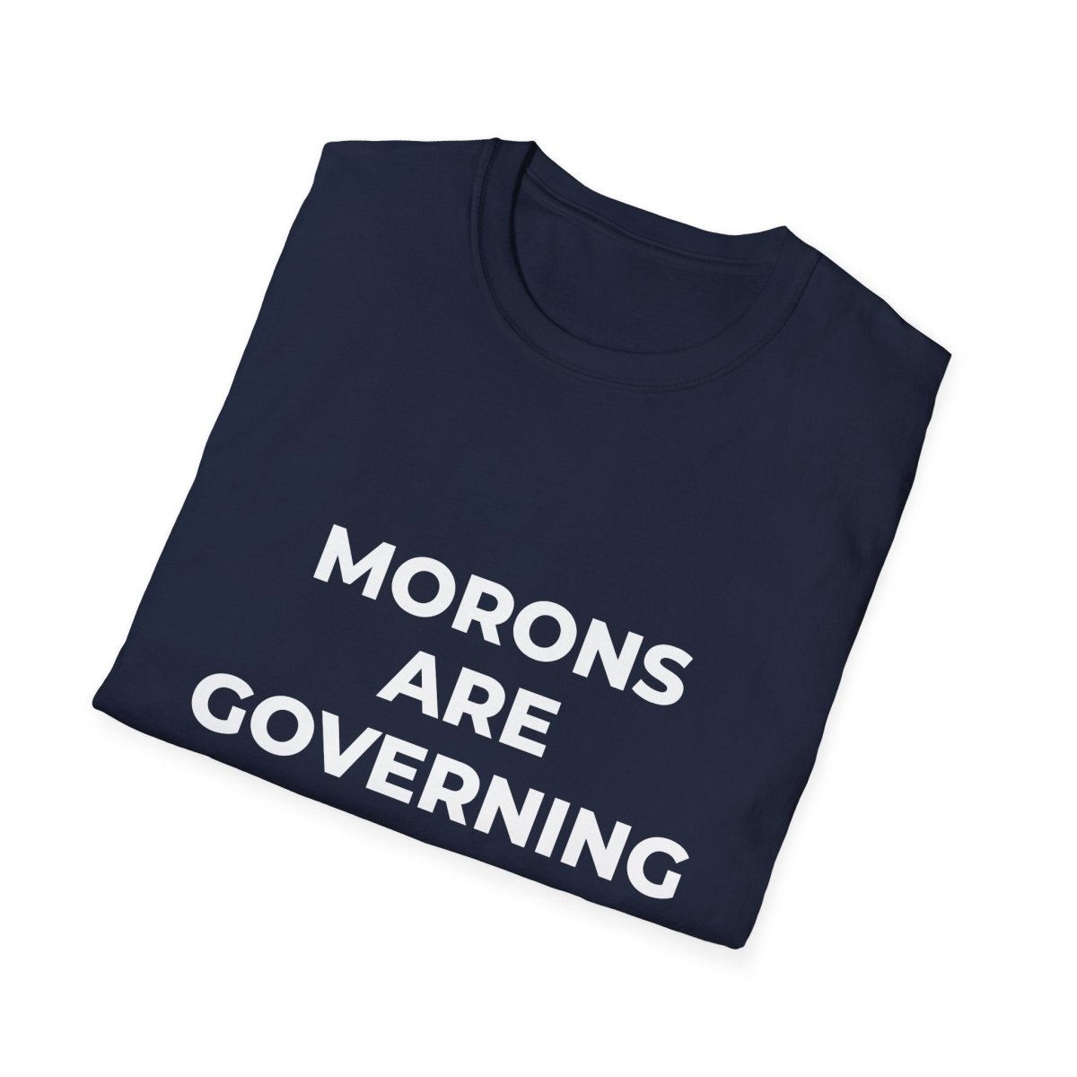 Free Oppression - T-Shirt - Morons Are Governing America – Political Satire T-Shirt