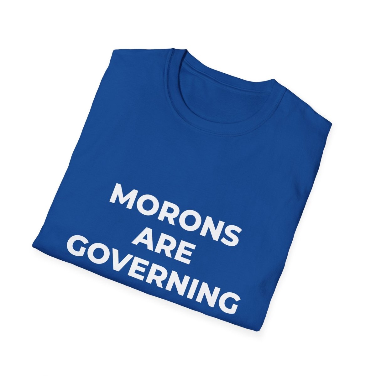 Free Oppression - T-Shirt - Morons Are Governing America – Political Satire T-Shirt