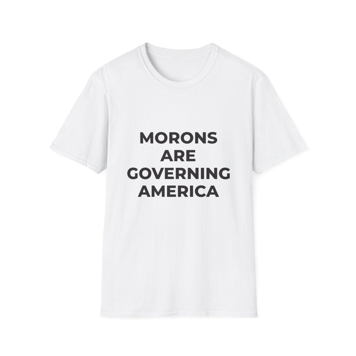 Free Oppression - T-Shirt - Morons Are Governing America – Political Satire T-Shirt