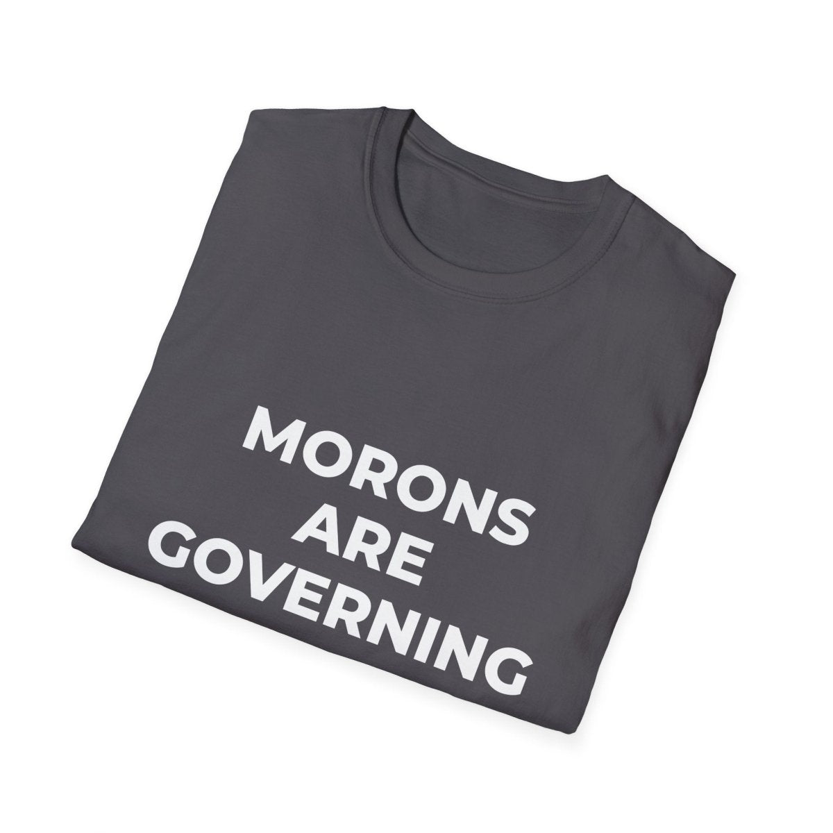 Free Oppression - T-Shirt - Morons Are Governing America – Political Satire T-Shirt