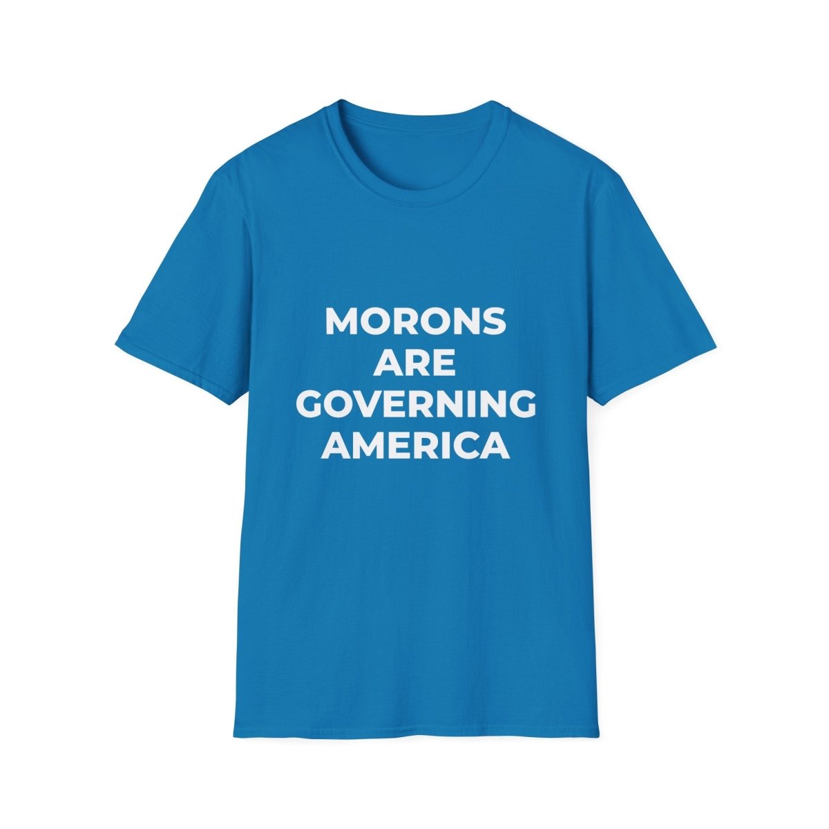 Free Oppression - T-Shirt - Morons Are Governing America – Political Satire T-Shirt