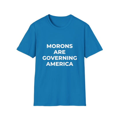 Free Oppression - T-Shirt - Morons Are Governing America – Political Satire T-Shirt
