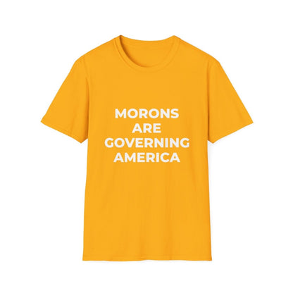 Free Oppression - T-Shirt - Morons Are Governing America – Political Satire T-Shirt