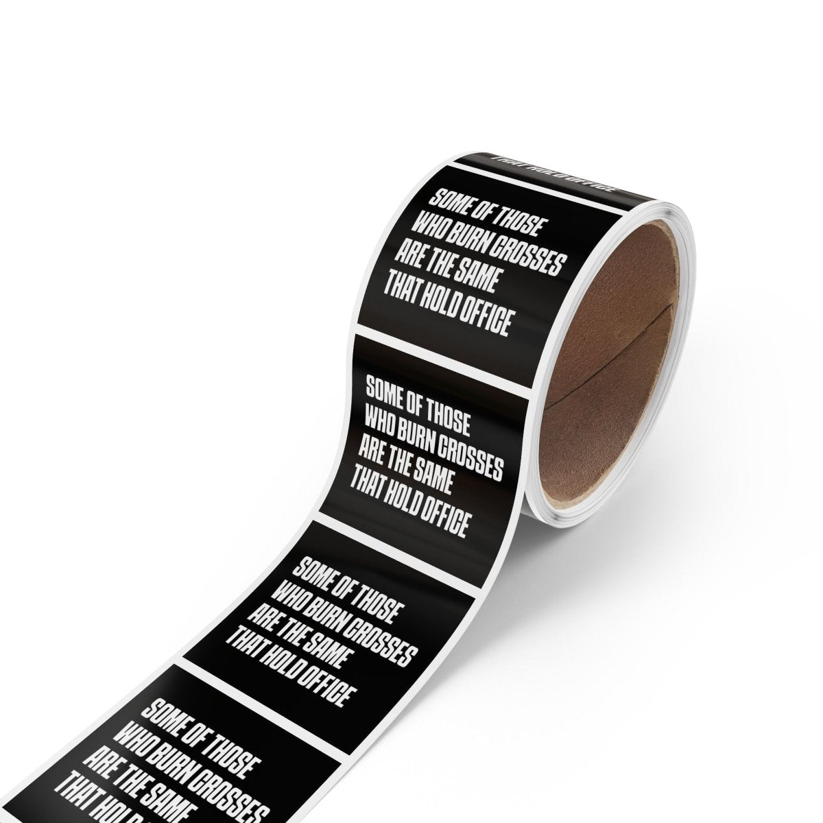 Free Oppression - Sticker Roll - Some Of Those Who Burn Crosses Are The Same That Hold Office - Square Vinyl Sticker Label Rolls - Anti Trump Protest "No Kings" Antifascist Decals