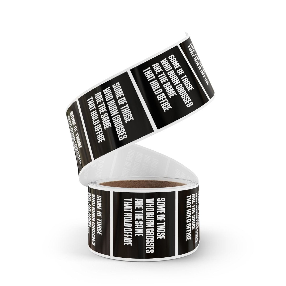 Free Oppression - Sticker Roll - Some Of Those Who Burn Crosses Are The Same That Hold Office - Square Vinyl Sticker Label Rolls - Anti Trump Protest "No Kings" Antifascist Decals