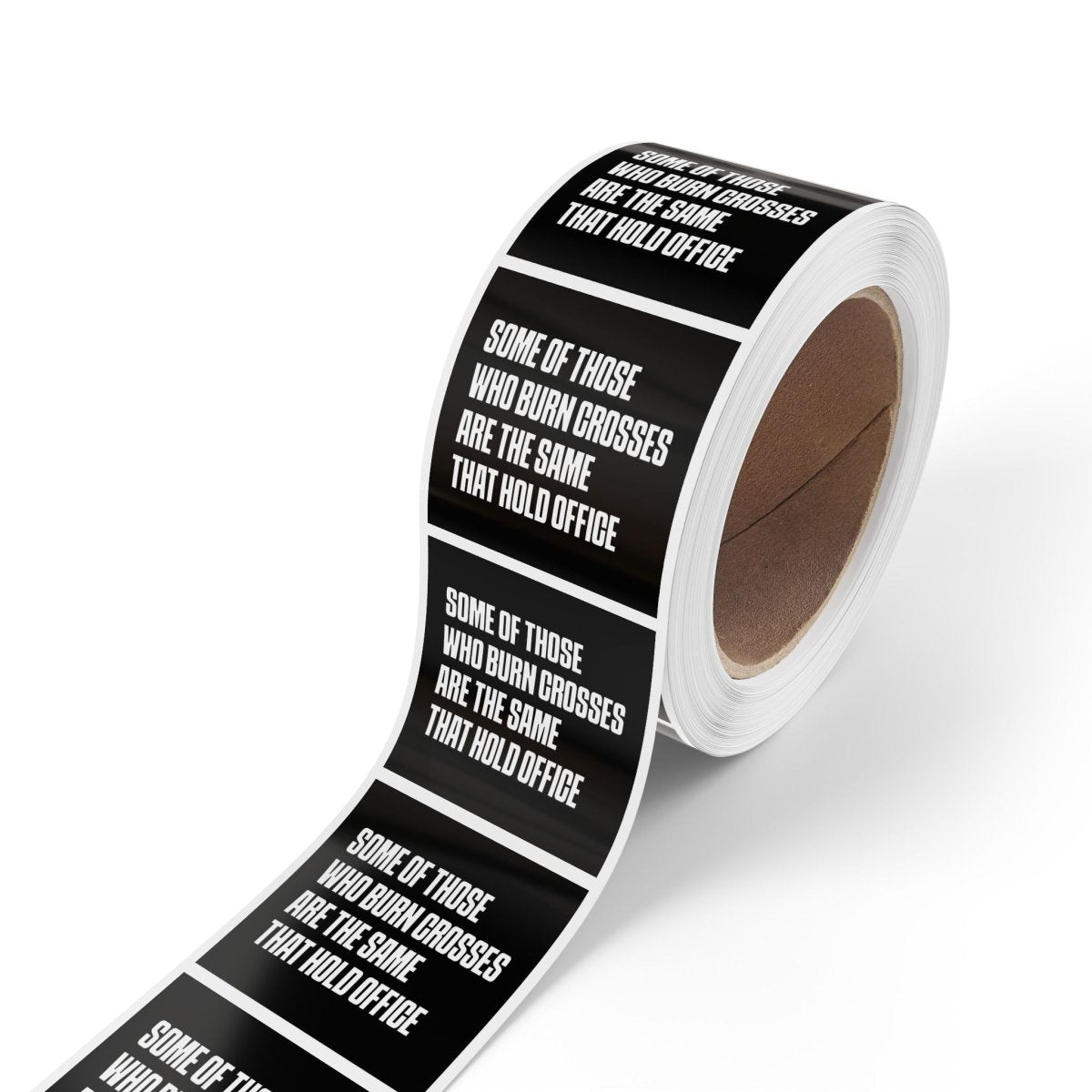 Free Oppression - Sticker Roll - Some Of Those Who Burn Crosses Are The Same That Hold Office - Square Vinyl Sticker Label Rolls - Anti Trump Protest "No Kings" Antifascist Decals