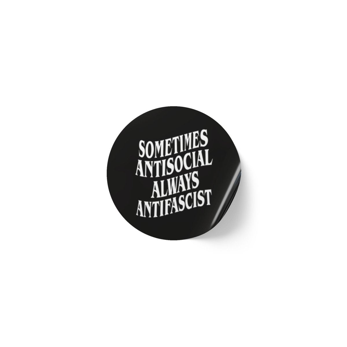 Free Oppression - Sticker Roll - Sometimes Antisocial Always Antifascist - Round Vinyl Sticker Roll — Anti Trump Protest "No Kings" Antifascist Decals