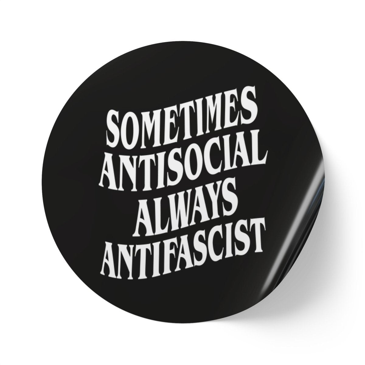 Free Oppression - Sticker Roll - Sometimes Antisocial Always Antifascist - Round Vinyl Sticker Roll — Anti Trump Protest "No Kings" Antifascist Decals