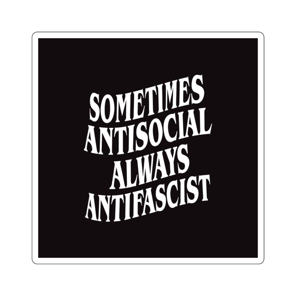 Free Oppression - Stickers - Sometimes Antisocial Always Antifascist – Square Vinyl Sticker