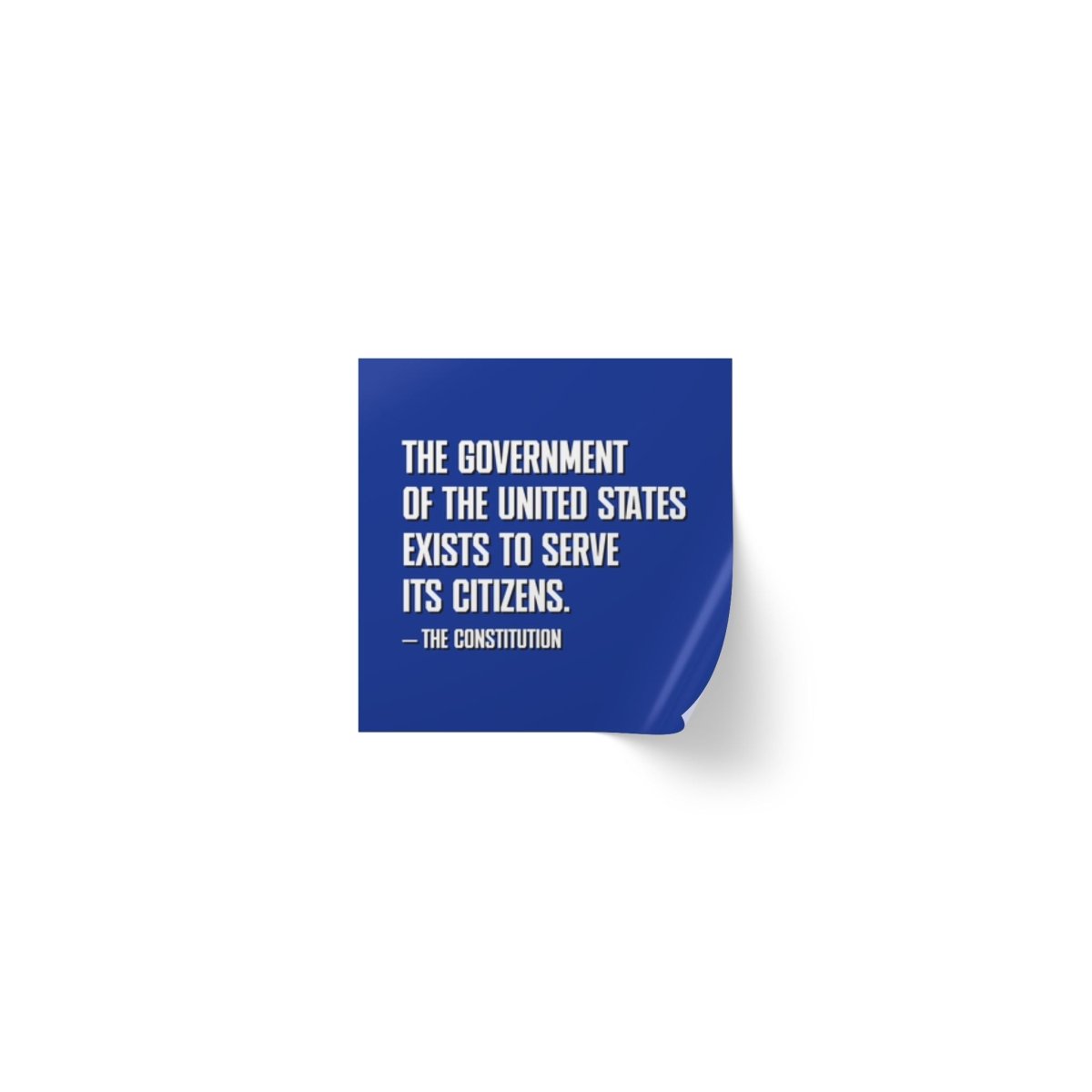Free Oppression - Sticker Roll - The government of the United States exists to serve its citizens - Square Vinyl Sticker Roll — Anti Trump Protest "No Kings" Antifascist Decals