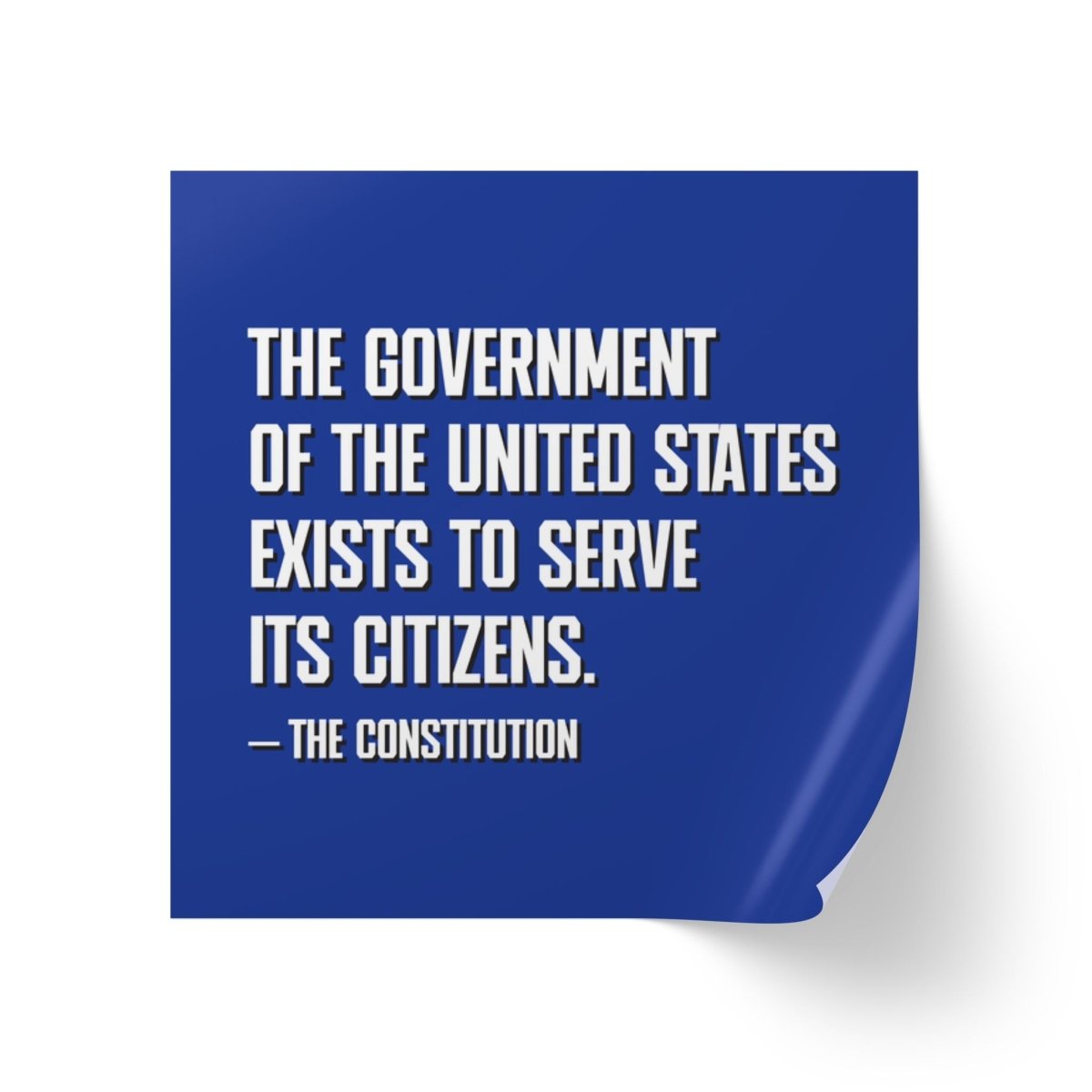 Free Oppression - Sticker Roll - The government of the United States exists to serve its citizens - Square Vinyl Sticker Roll — Anti Trump Protest "No Kings" Antifascist Decals